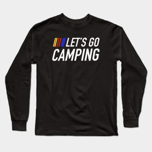 Let’s go camping - funny camping emote quote saying blurb Long Sleeve T-Shirt